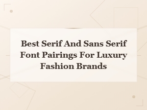 Elite Font Duos: Serif & Sans Pairings for High-End Fashion