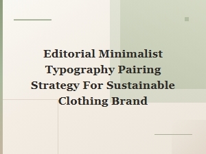 Editorial Minimalist Typography Pairing Strategy for Sustainable Clothing Brand