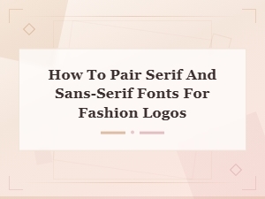 How to Pair Serif and Sans-Serif Fonts for Stunning Fashion Logos