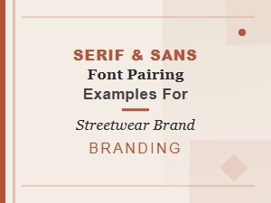 Serif and Sans Font Pairing Ideas for Streetwear Brand Identity
